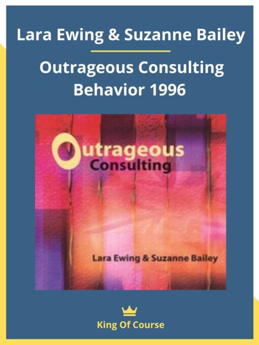 Lara Ewing & Suzanne Bailey – Outrageous Consulting Behavior 1996