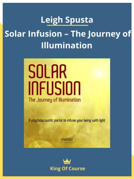 Leigh Spusta – Solar Infusion – The Journey of Illumination