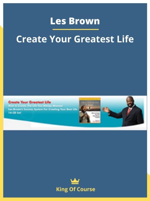Les Brown – Create Your Greatest Life