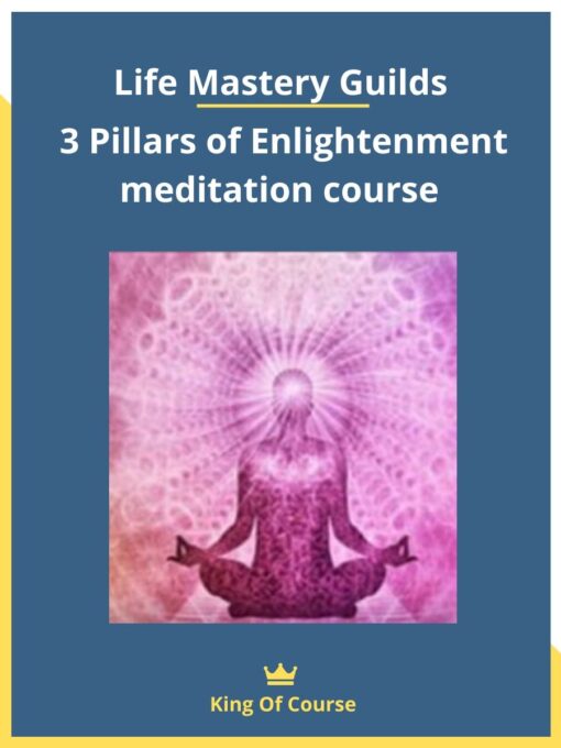 Life Mastery Guilds – 3 Pillars of Enlightenment meditation course