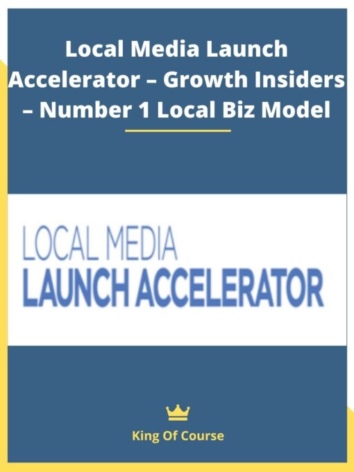 Local Media Launch Accelerator – Growth Insiders – Number 1 Local Biz Model