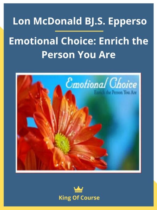 Lon McDonald BJ.S. Epperson-Emotional Choice: Enrich the Person You Are