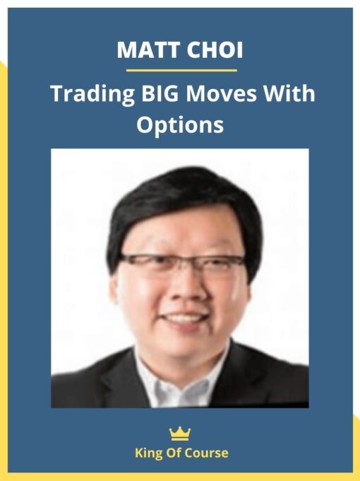 MATT CHOI – Trading BIG Moves With Options