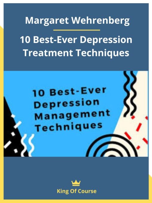 Margaret Wehrenberg – 10 Best-Ever Depression Treatment Techniques
