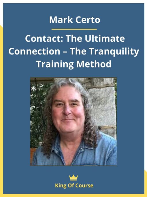 Mark Certo – Contact: The Ultimate Connection – The Tranquility Training Method