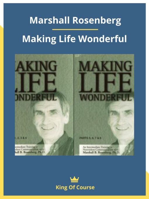 Marshall Rosenberg – Making Life Wonderful