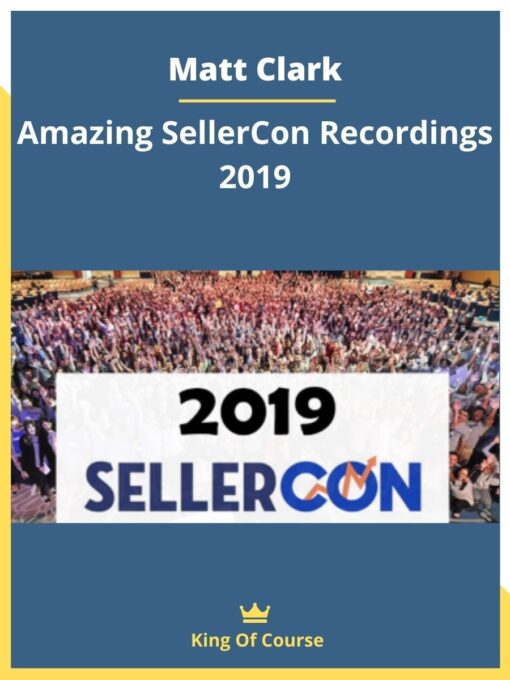 Matt Clark – Amazing SellerCon Recordings 2019