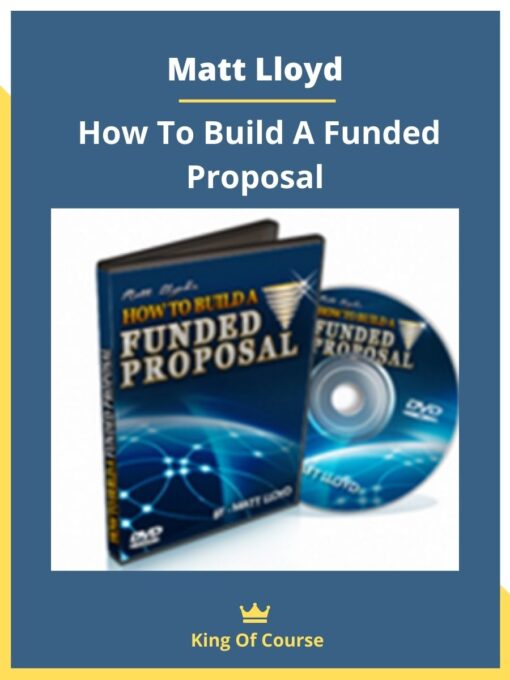 Matt Lloyd – How To Build A Funded Proposal
