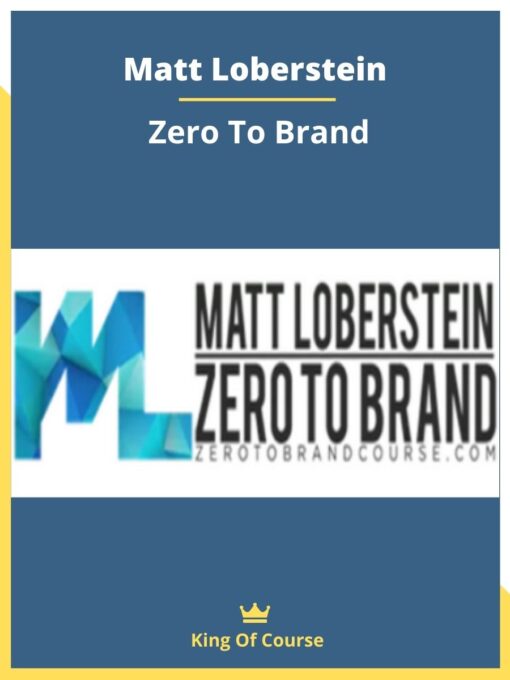 Matt Loberstein – Zero To Brand