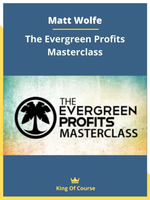 Matt Wolfe – The Evergreen Profits Masterclass