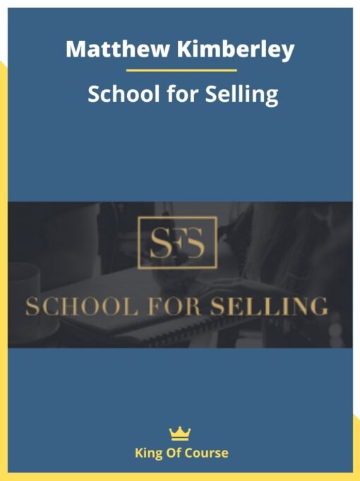 Matthew Kimberley – School for Selling
