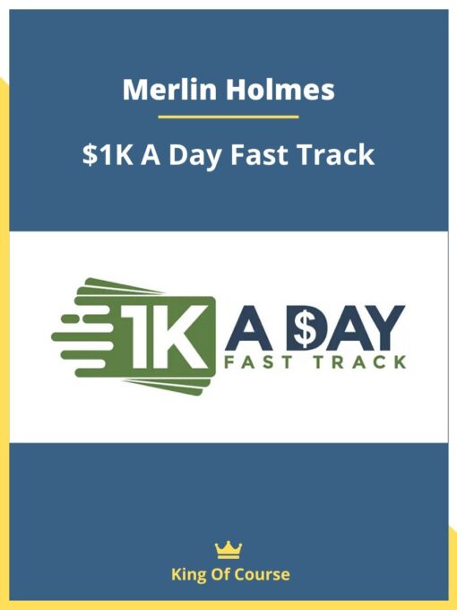 Merlin Holmes – $1K A Day Fast Track