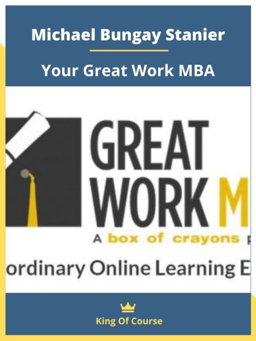 Michael Bungay Stanier – Your Great Work MBA