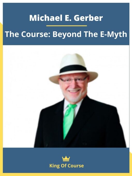 Michael E. Gerber – The Course: Beyond The E-Myth