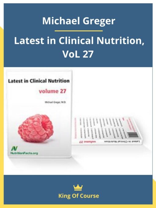 Michael Greger – Latest in Clinical Nutrition, VoL 27