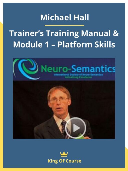 Michael Hall – Trainer’s Training Manual & Module 1 – Platform Skills
