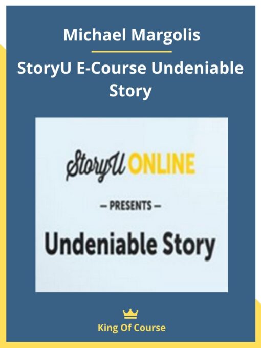 Michael Margolis – StoryU E-Course Undeniable Story