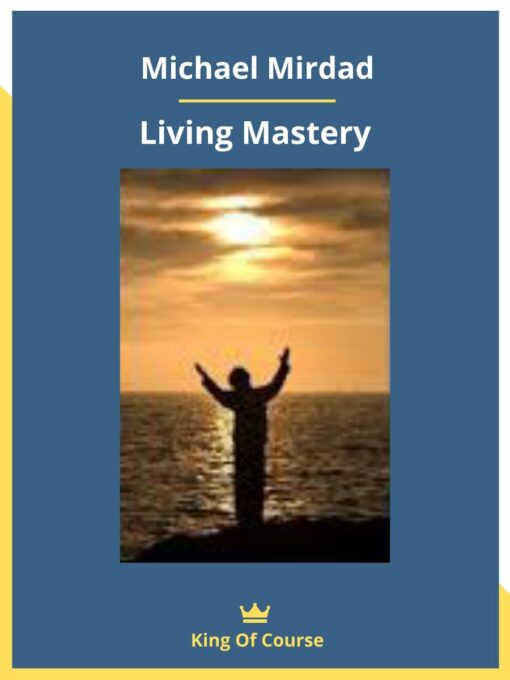 Michael Mirdad – Living Mastery