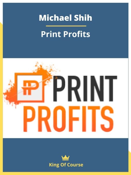 Michael Shih – Print Profits
