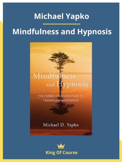 Michael Yapko – Mindfulness and Hypnosis