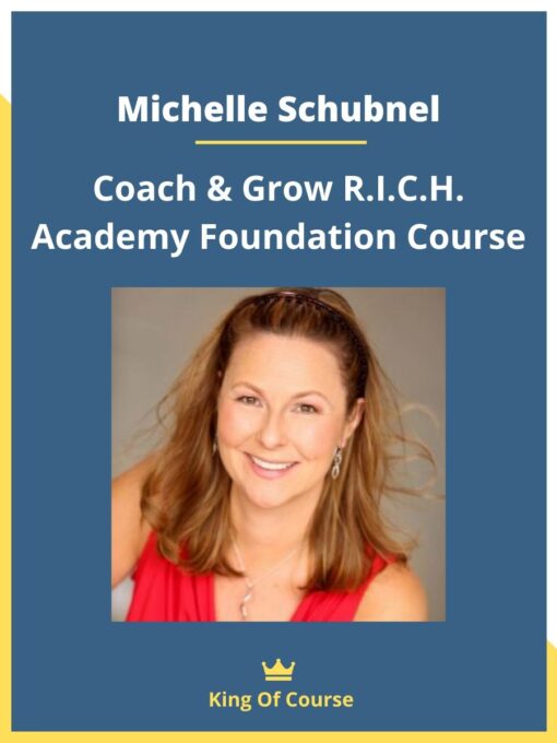 Michelle Schubnel – Coach & Grow R.I.C.H. Academy Foundation Course
