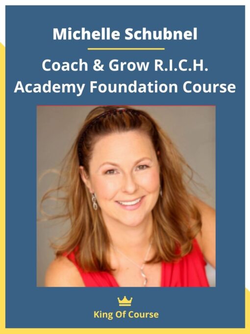 Michelle Schubnel – Coach & Grow R.I.C.H. Academy Foundation Course