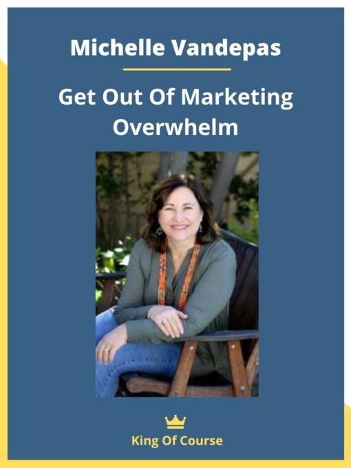 Michelle Vandepas: Get Out Of Marketing Overwhelm