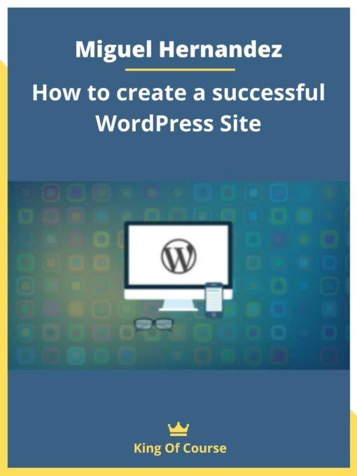 Miguel Hernandez – How to create a successful WordPress Site