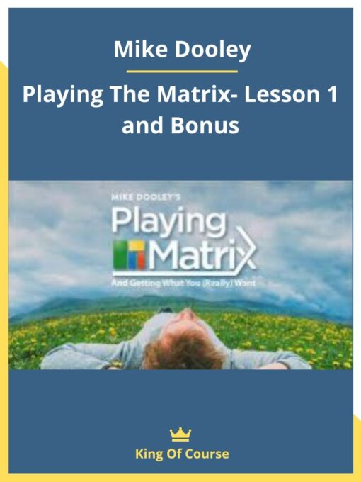 Mike Dooley – Playing The Matrix- Lesson 1 and Bonus