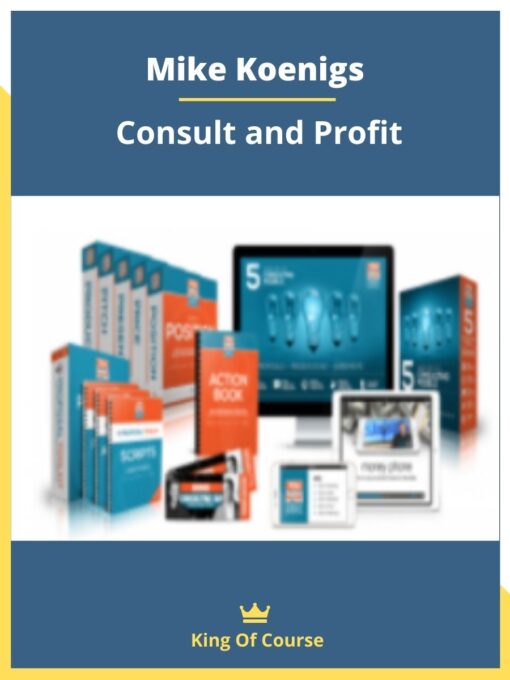 Mike Koenigs – Consult and Profit