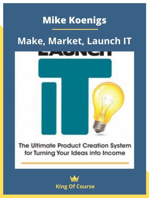 Mike Koenigs – Make, Market, Launch IT