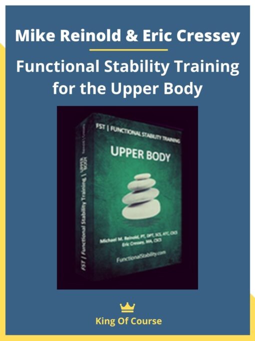 Mike Reinold & Eric Cressey – Functional Stability Training for the Upper Body