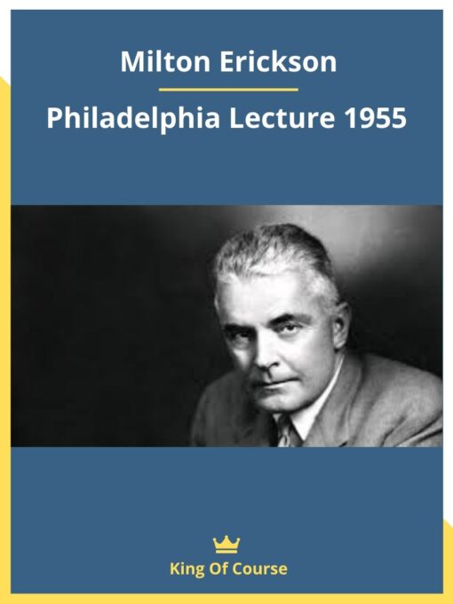 Milton Erickson – Philadelphia Lecture 1955