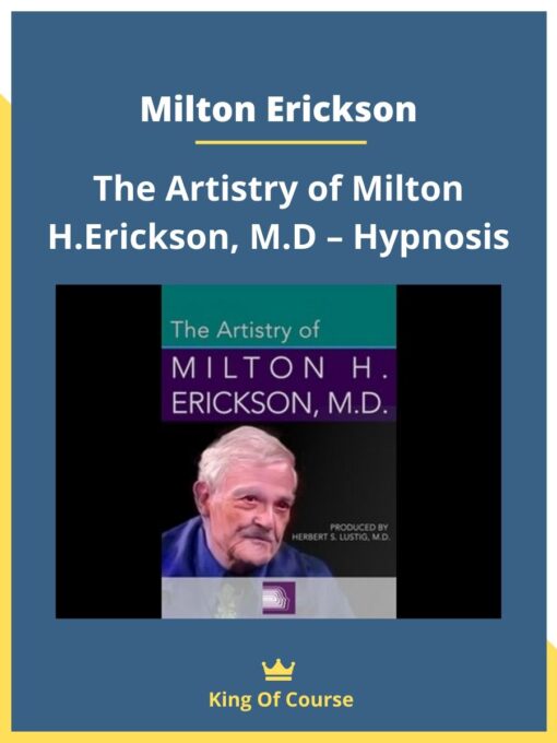 Milton Erickson – The Artistry of Milton H. Erickson, M.D – Hypnosis