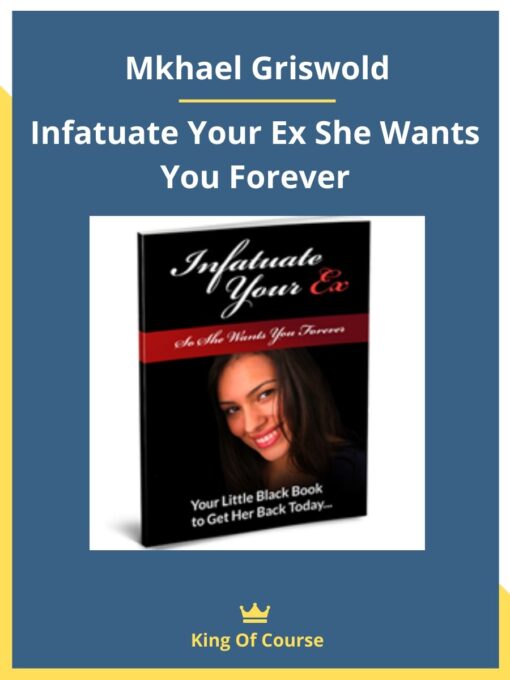 Mkhael Griswold – Infatuate Your Ex She Wants You Forever