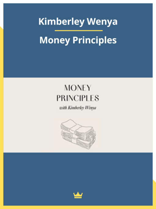 Money Principles By Kimberley Wenya