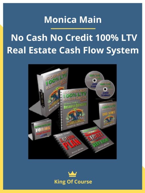 Monica Main – No Cash No Credit 100% LTV Real Estate Cash Flow System