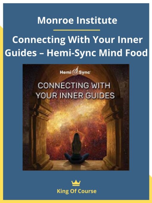 Monroe Institute – Connecting With Your Inner Guides – Hemi-Sync Mind Food