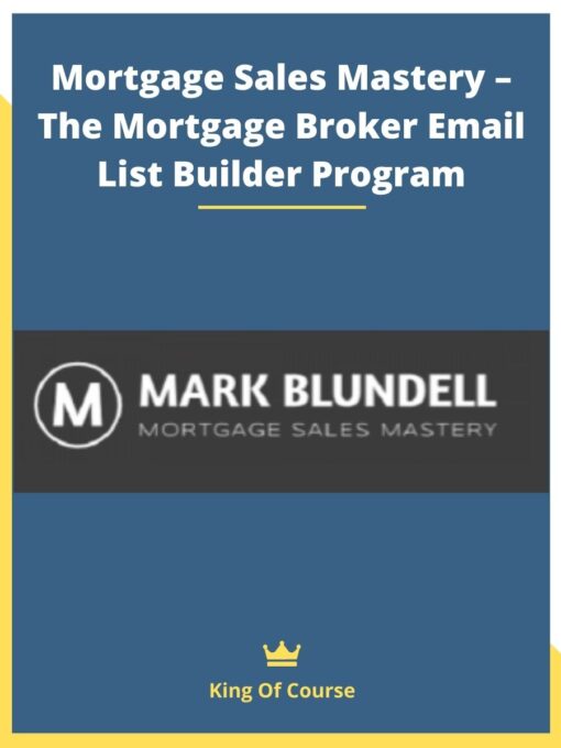 Mortgage Sales Mastery – The Mortgage Broker Email List Builder Program