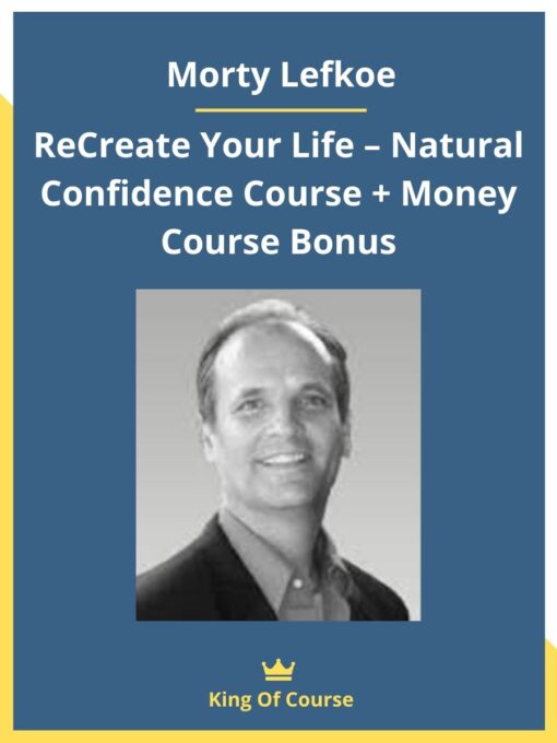 Morty Lefkoe – ReCreate Your Life – Natural Confidence Course + Money Course Bonus