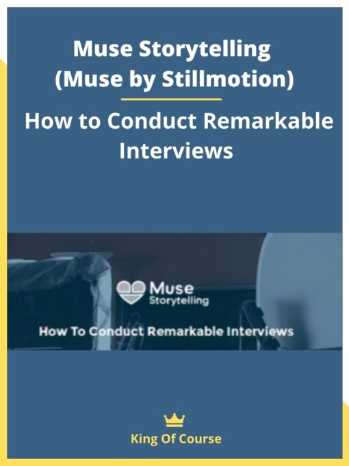 Muse Storytelling (Muse by Stillmotion) – How to Conduct Remarkable Interviews