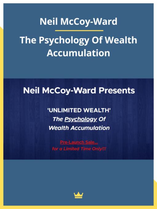 Neil McCoy-Ward – The Psychology Of Wealth Accumulation
