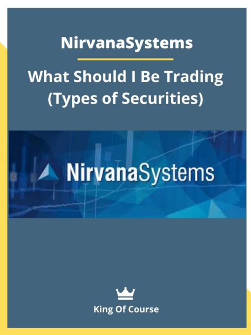 Nirvanasystems – What Should I Be Trading (Types of Securities)