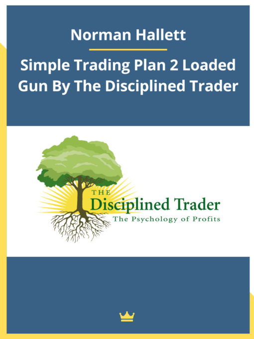 Norman Hallett – The Disciplined Trader – Simple Trading Plan 2 Loaded Gun Course
