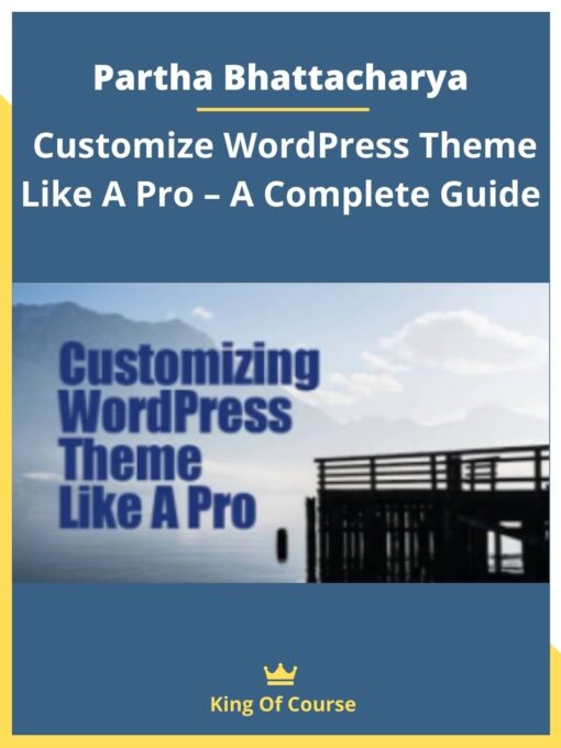 Partha Bhattacharya – Customize WordPress Theme Like A Pro – A Complete Guide