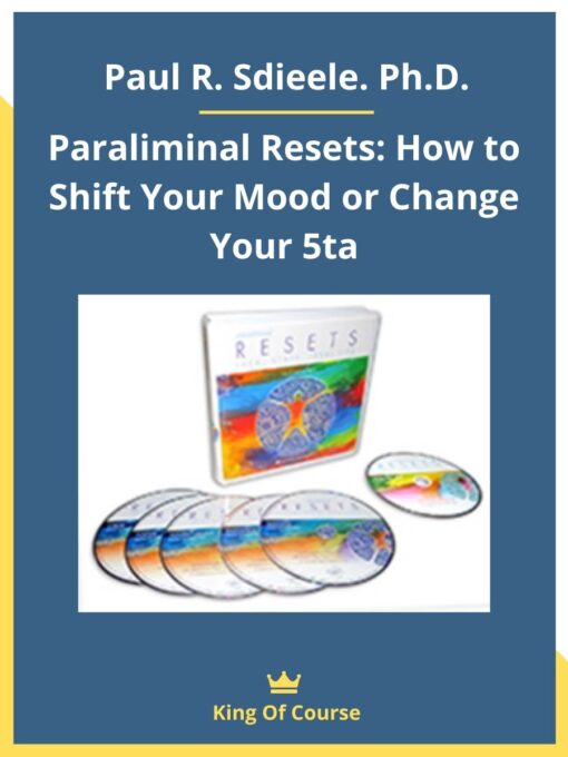 Paul R. Sdieele. Ph.D. – Paraliminal Resets: How to Shift Your Mood or Change Your 5ta