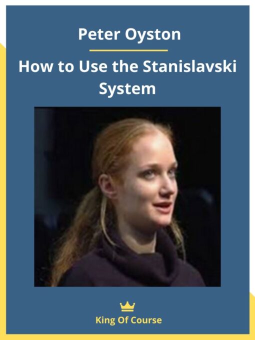 Peter Oyston – How to Use the Stanislavski System