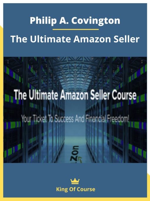 Philip A. Covington – The Ultimate Amazon Seller