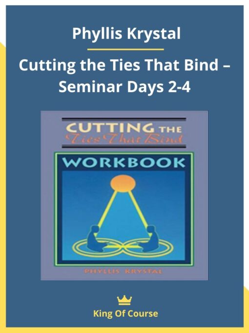 Phyllis Krystal – Cutting the Ties That Bind – Seminar Days 2-4