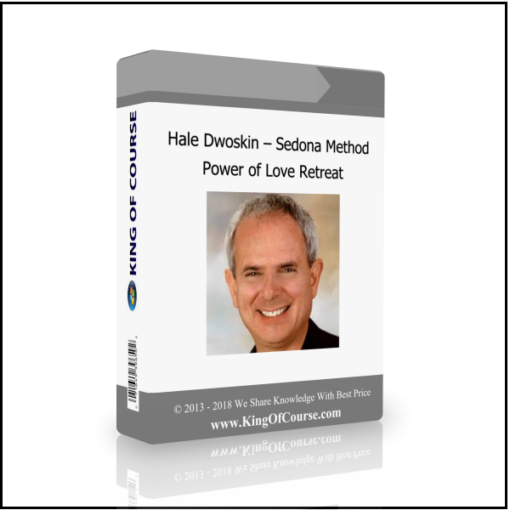 Hale Dwoskin – Sedona Method – Power of Love Retreat